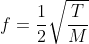 f=\frac{1}{2}\sqrt{\frac{T}{M}}